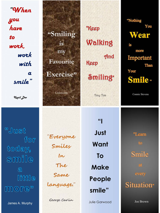 When you have to work, work with a smile. Collection of Similar eight inspiring quotes on smile, on Glossy thick art paper in the form of Bookmarks.